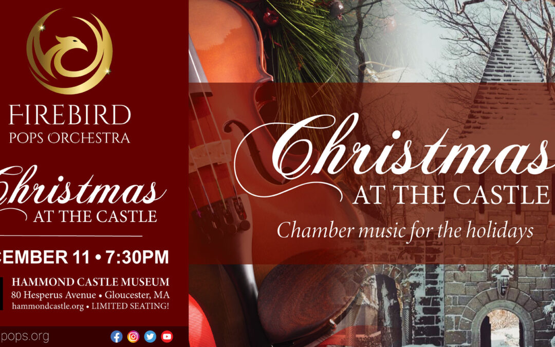 FIREBIRD POPS ORCHESTRA TO PRESENT HOLIDAY CHAMBER CONCERT AT HAMMOND CASTLE MUSEUM